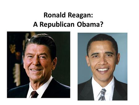 Ronald Reagan: A Republican Obama?. I. The Three Parts of the Republican Party A. Economic Conservatives & Laissez-Faire: Low Taxes, Low Govt. Spending,