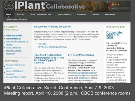 IPlant Collaborative Kickoff Conference, April 7-9, 2008 Meeting report, April 10, 2008 (2 p.m., CBCB conference room)