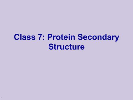 Class 7: Protein Secondary Structure