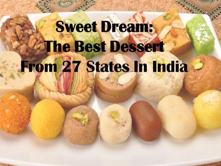 Sweet Dream: The Best Dessert From 27 States In India