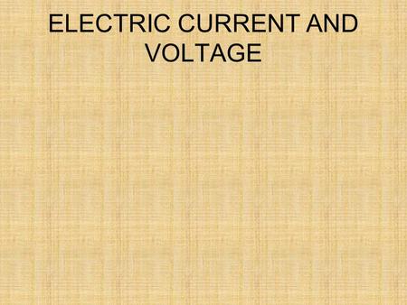 ELECTRIC CURRENT AND VOLTAGE