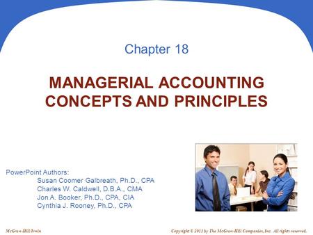 PowerPoint Authors: Susan Coomer Galbreath, Ph.D., CPA Charles W. Caldwell, D.B.A., CMA Jon A. Booker, Ph.D., CPA, CIA Cynthia J. Rooney, Ph.D., CPA Copyright.