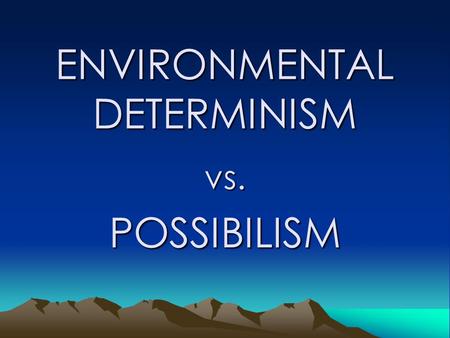 ENVIRONMENTAL DETERMINISM