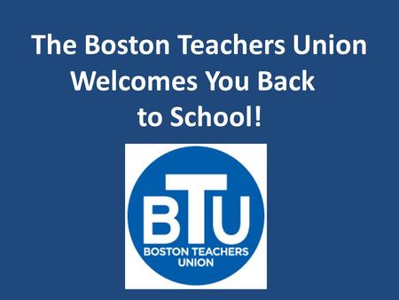 The Boston Teachers Union Welcomes You Back to School!