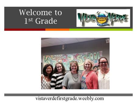  Welcome to 1 st Grade Mrs. Ogden Room 7 vistaverdefirstgrade.weebly.com.