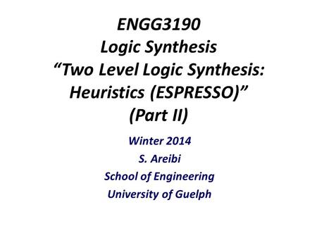 Winter 2014 S. Areibi School of Engineering University of Guelph