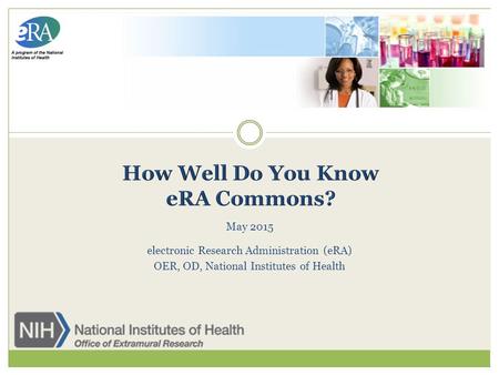 May 2015 electronic Research Administration (eRA) OER, OD, National Institutes of Health.