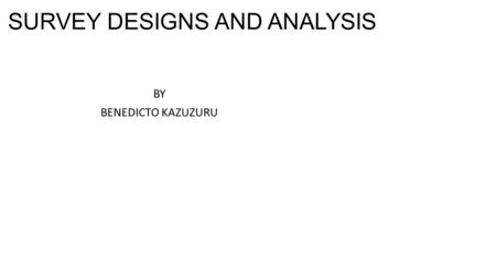 SURVEY DESIGNS AND ANALYSIS