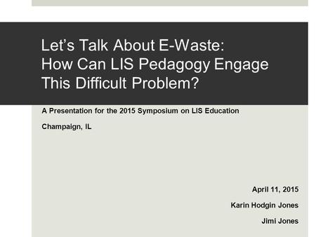 A Presentation for the 2015 Symposium on LIS Education Champaign, IL