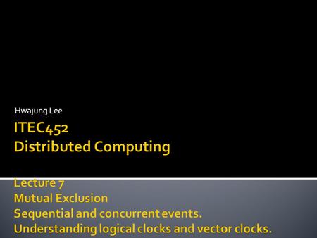 Hwajung Lee. Question 1. Why is physical clock synchronization important? Question 2. With the price of atomic clocks or GPS coming down, should we care.