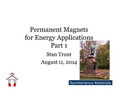 Permanent Magnets for Energy Applications Part 1