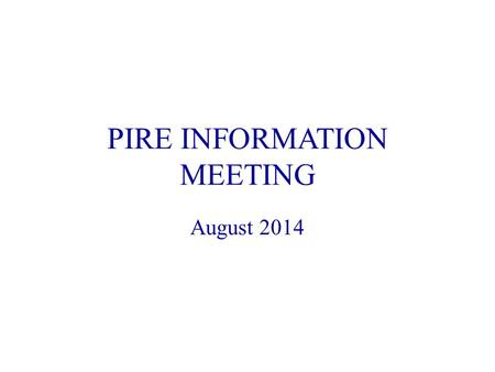 PIRE INFORMATION MEETING August 2014. PIRE: Partnerships for International Research and Education: OISE-0968369: Bilingualism, mind, and brain: An interdisciplinary.