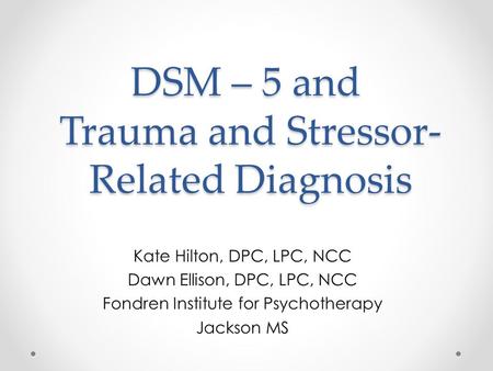 DSM – 5 and Trauma and Stressor-Related Diagnosis