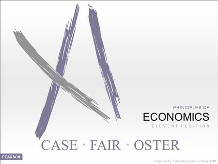 1 of 34 © 2014 Pearson Education, Inc. Prepared by: Fernando Quijano w/Shelly Tefft CASE  FAIR  OSTER PRINCIPLES OF ECONOMICS E L E V E N T H E D I T.