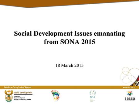 18 March 2015 Social Development Issues emanating from SONA 2015.