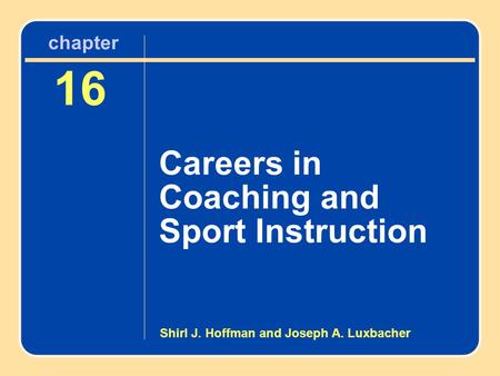 Chapter 16 Careers in Coaching and Sport Instruction