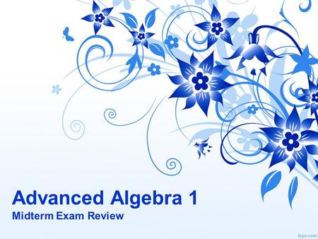 Advanced Algebra 1 Midterm Exam Review