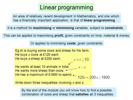 Eg Al is buying some cows and sheep for his farm. He buys c cows at £120 each He buys s sheep at £200 each. He wants at least 10 animals in total. He wants.