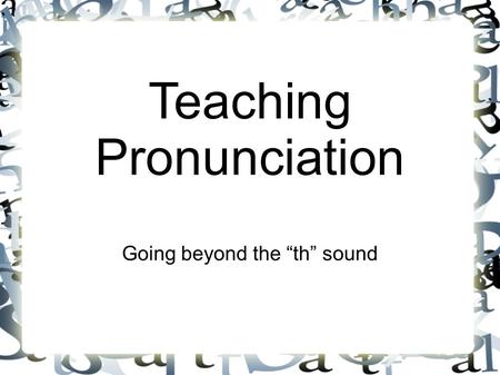 Teaching Pronunciation