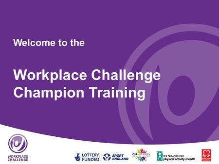 Welcome to the Workplace Challenge Champion Training.