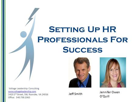 Setting Up HR Professionals For Success Voltage Leadership Consulting www.voltageleadership.com 1420 3 rd Street, SW, Roanoke, VA 24016 Office: 540.798.1963.