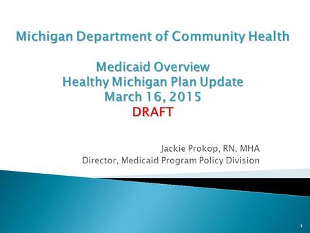 Jackie Prokop, RN, MHA Director, Medicaid Program Policy Division