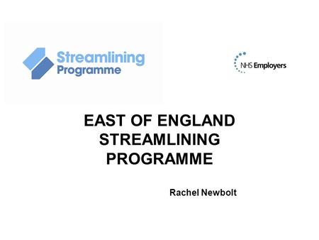 EAST OF ENGLAND STREAMLINING PROGRAMME