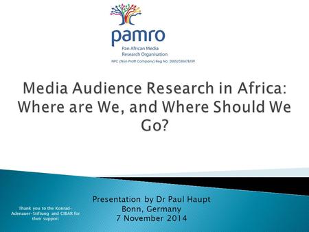 Presentation by Dr Paul Haupt Bonn, Germany 7 November 2014 Thank you to the Konrad- Adenauer-Stiftung and CIBAR for their support.