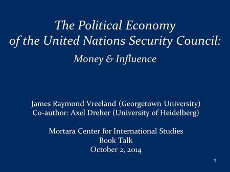 James Raymond Vreeland (Georgetown University) Co-author: Axel Dreher (University of Heidelberg) Mortara Center for International Studies Book Talk October.