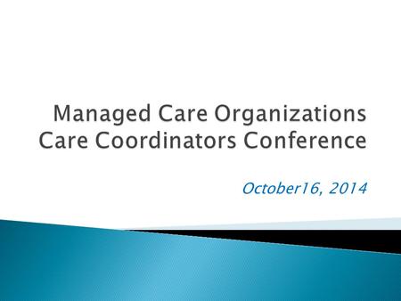 October16, 2014.  The Medicaid reform law [PA 96- 1501], requires that by January 1, 2015, at least 50 percent of the individuals covered under Medicaid.