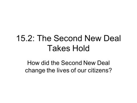 15.2: The Second New Deal Takes Hold