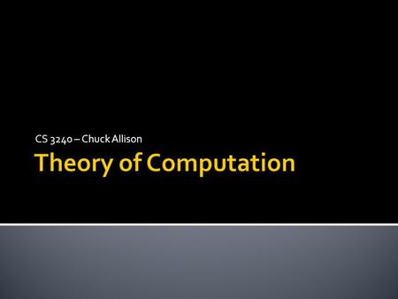 CS 3240 – Chuck Allison.  A model of computation  A very simple, manual computer (we draw pictures!)  Our machines: automata  1) Finite automata (“finite-state.