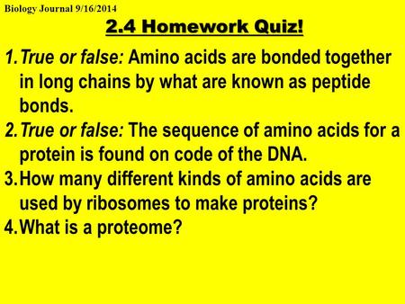 Biology Journal 9/16/2014 2.4 Homework Quiz!