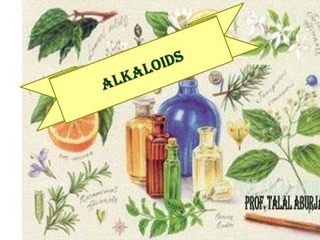 Alkaloids Prof. Talal Aburjai.