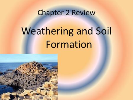 Weathering and Soil Formation