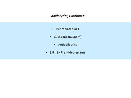 Anxiolytics, Continued