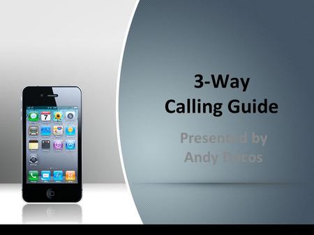 3-Way Calling Guide Presented by Andy Docos. 3-Way Calling Guide 1.New distributor makes a names list. Use memory jogger/60 names or more.