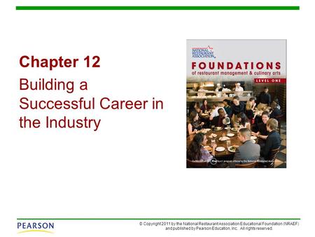 © Copyright 2011 by the National Restaurant Association Educational Foundation (NRAEF) and published by Pearson Education, Inc. All rights reserved. Chapter.