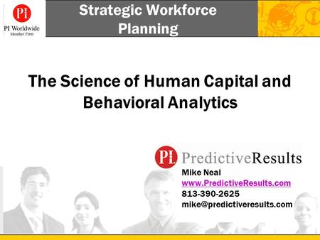 Strategic Workforce Planning Mike Neal  813-390-2625  The Science of Human.