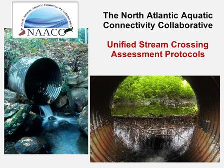 The North Atlantic Aquatic Connectivity Collaborative Unified Stream Crossing Assessment Protocols.