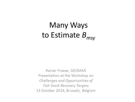 Many Ways to Estimate Bmsy