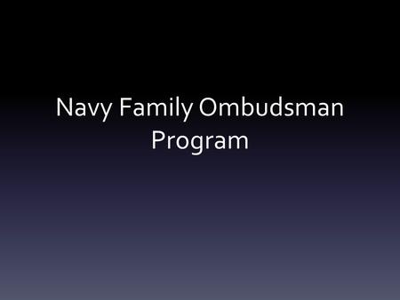 Navy Family Ombudsman Program. References (a) U.S. Navy Regulations, 1990 (b) OPNAVINST 3120.32C (c) Navy Family Ombudsman Program Manual, 2010 (d) 5.