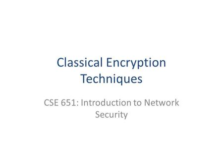 Classical Encryption Techniques