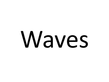 Waves.