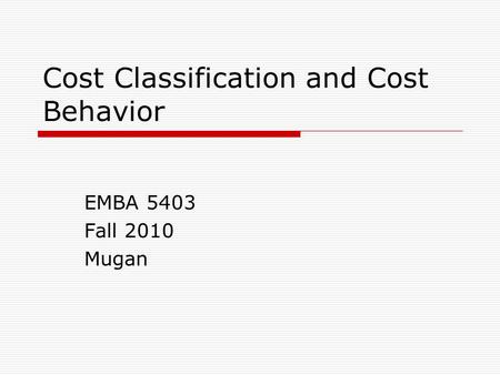 Cost Classification and Cost Behavior