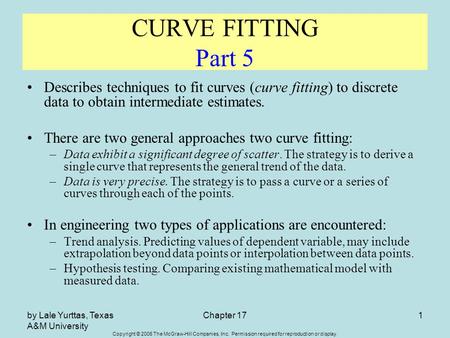 Copyright © 2006 The McGraw-Hill Companies, Inc. Permission required for reproduction or display. by Lale Yurttas, Texas A&M University Chapter 171 CURVE.