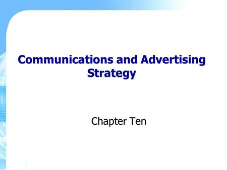 Communications and Advertising Strategy Chapter Ten.