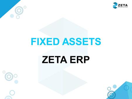 Www.zetasoftwares.com FIXED ASSETS ZETA ERP. www.zetasoftwares.com FLOW PANEL.