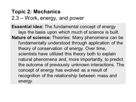 Essential idea: The fundamental concept of energy lays the basis upon which much of science is built. Nature of science: Theories: Many phenomena can.