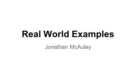 Real World Examples Jonathan McAuley. Point Definition - A point is one place that shows a specific “point” Real World Example - A pencil Point would.